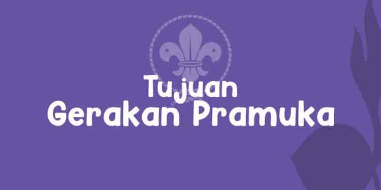 Tujuan Gerakan Pramuka